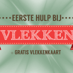Eerste hulp bij vlekken (+ gratis vlekkenkaart)