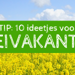 Uit-tip: 10 Ideetjes voor de meivakantie