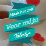 Maak het zelf: Voor mijn valentijn