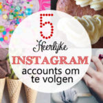 5 Heerlijke Instagram accounts om te volgen
