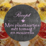 Recept: mini-plaattaartjes met tomaat en mozzarella
